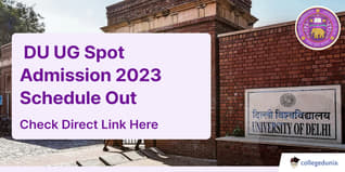 DU UG Spot Admission 2023 Schedule Out, Registration Open till August 30; Check Dates Here